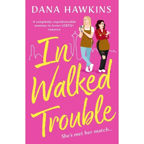 In Walked Trouble: A completely unputdownable enemies-to-lovers LGBTQ+ romance
