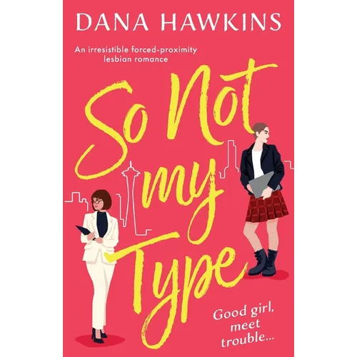 So Not My Type: An irresistible forced-proximity lesbian romance