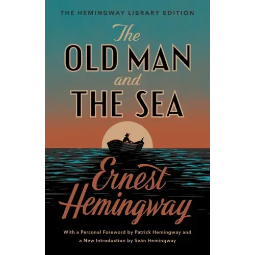 The Old Man and the Sea: The Hemingway Library Edition