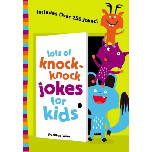 Lots of Knock-Knock Jokes for Kids: A Funny, Laugh Out Loud Busy Book for Children with Over 250 Jokes, Riddles, Tongue Twisters, and Puns